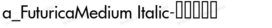 a_FuturicaMedium Italic字体转换